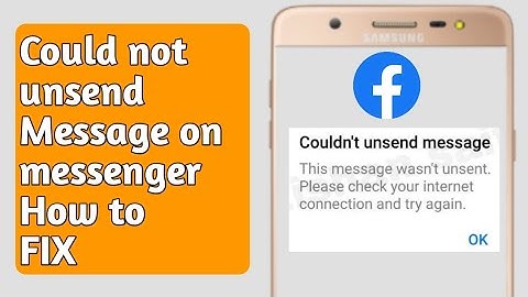 Could not unsend message on messenger. How to fix