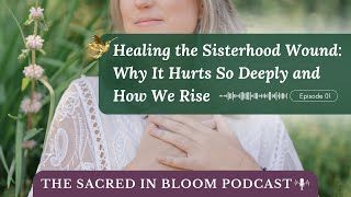 Healing The Sisterhood Wound: Why It Hurts So Deeply and How We Rise