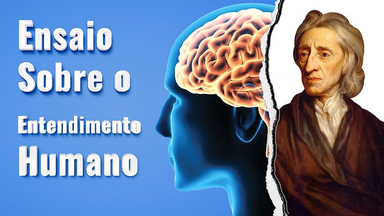 Ensaio Sobre o Entendimento Humano John Locke Resumo YouTube Ensaio Sobre o Entendimento Humano John Locke Resumo YouTube
