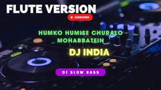 DJ INDIA Flute Version_ Humko Humise Chura Lo _ Mohabbatein _