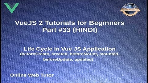 VueJs 2 Tutorial for beginners in HINDI | ENGLISH (#33) Life Cycle in  Vue Js Application