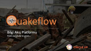 Circleup Deprem Ideathonu - Quakeflow