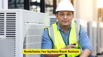 Revolutionize Your Appliance Repair Business