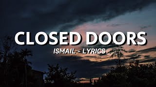CLOSED DOORS - ISMAIL | LYRICS SONG