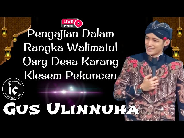 LIVE Gus Ulinnuha Pengajian Sholawatan Walimatul Usry Desa Karangklesem Pekuncen class=