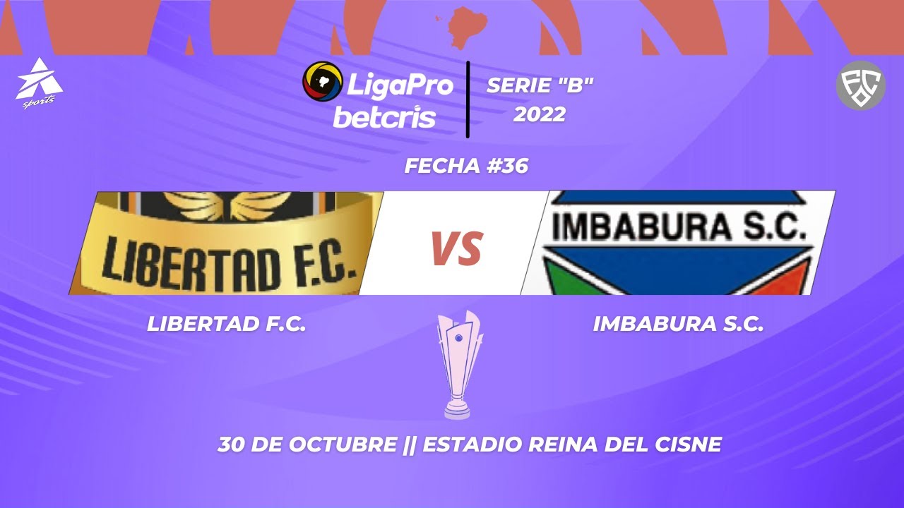FORMATO RADIO LigaProSerieB SEGUNDA ETAPA LIBERTAD F.C. VS