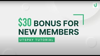 Tutorial Bonus Of 30 For New Users On The Utspay Website.