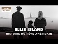 Ellis island  porte dentre pour le rve amricain  1900  1917  documentaire  at