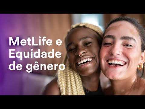 MetLife & #EquidadedeGênero