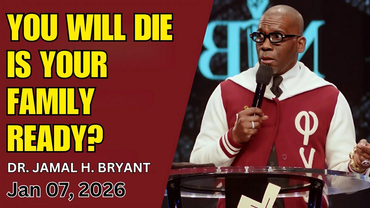 You Will Die — Is Your Family Ready? - Dr. Jamal H. Bryant 2026