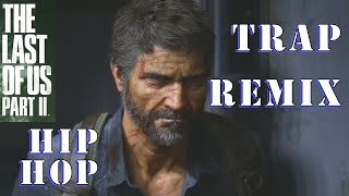 The Last Of Us Part 2 Trap Remix