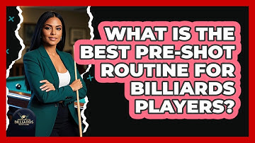 What Is The Best Pre-shot Routine For Billiards Players? - Billiards Hustlers
