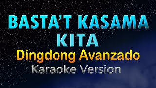 BASTA'T KASAMA KITA - Dingdong Avanzado (HD Karaoke)