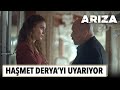 Haşmet Derya'yı uyarıyor | Arıza 7. Bölüm