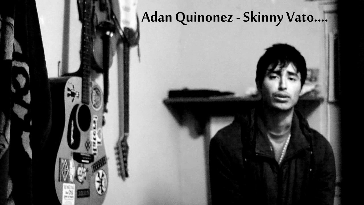 Adan Quinonez - Skinny Vato