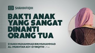 Bakti Anak yang Sangat Dinanti Orang Tua - Syaikh Muhammad bin Muhammad Al-Mukhtar Asy-Syinqithi
