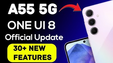 Samsung Galaxy A55 5G One UI 8 Android 16 Official Update and 30+ New Features & Major Changes