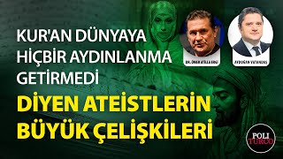 Kuran Dünyaya Hiçbir Aydınlanma Getirmedi Diyen Ateistlerin Büyük Çelişkileri