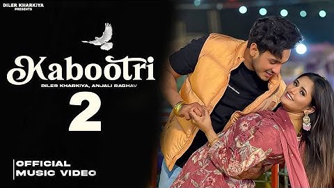 Kabootri 2 (Official Video) Diler Kharkiya | Anjali Raghav | Jaizeey | New Haryanvi Song 2025