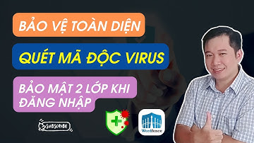 Hướng Dẫn Bảo Mật Website, Quét Virus Website, Xác Thực 2 Bước Khi Đăng Nhập Trong Wordpress