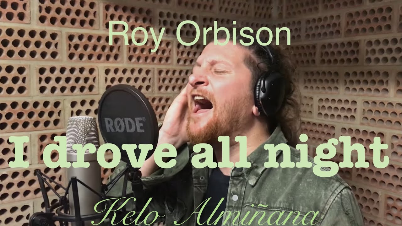 ROY ORBISON - I DROVE ALL NIGHT - KELO ALMIÑANA 