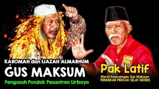 Ijazah Gus Maksum, Pak Latif Murid Kesayangan Gus Maksum, Pendekar Pencak Silat Part #1