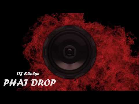 -Dj Khalse- (PHAT DROP)