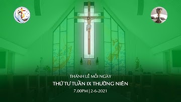 Thánh Lễ Thứ Tư Tuần IX Thường Niên. 7.00pm | 2/6/2021