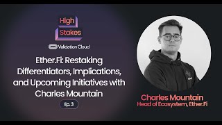 Ether.Fi: Restaking Differentiators, Implications, and Upcoming Initiatives with Charles Mountain