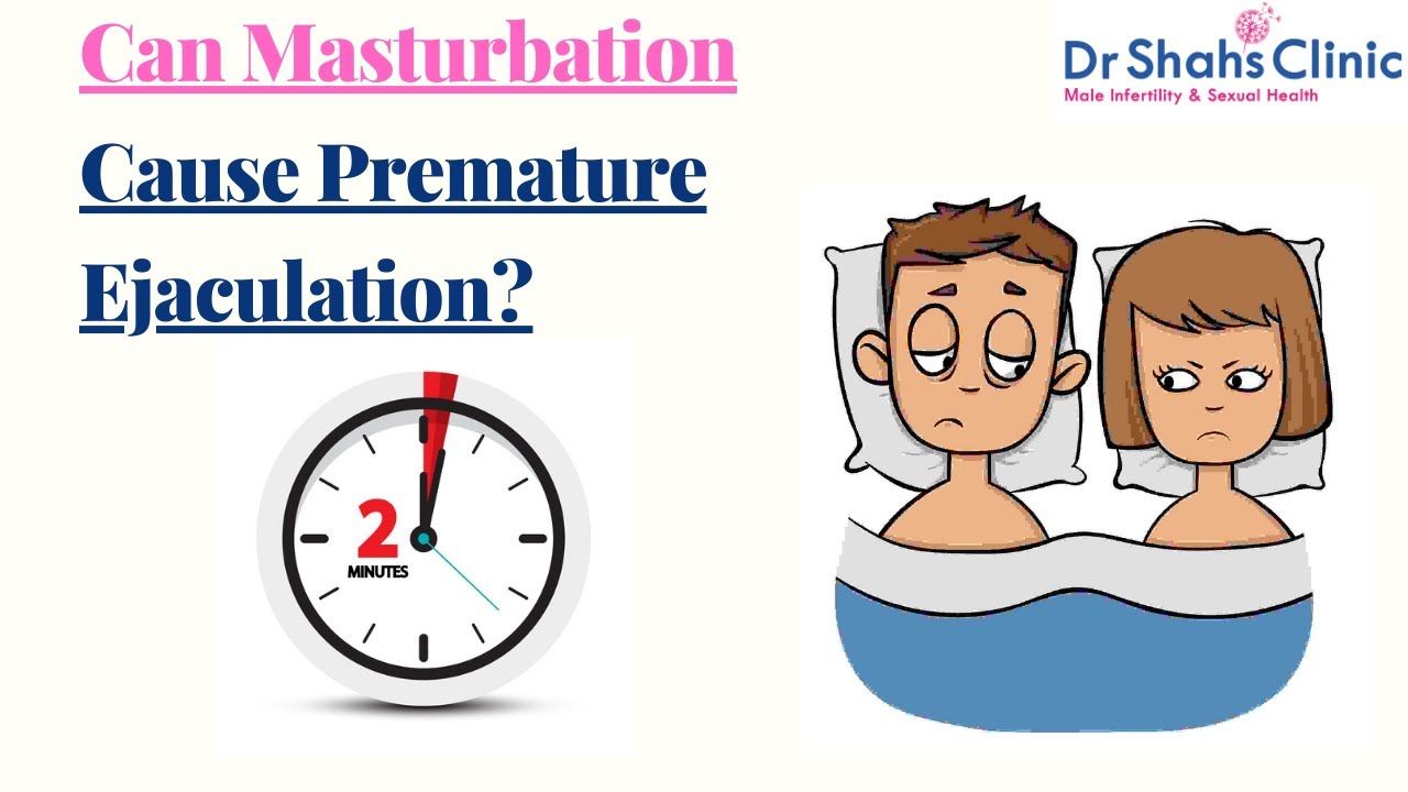 Can Masturbation Cause Premature Ejaculation Dr Shah Youtube
