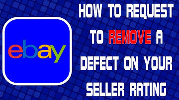 How To Request To Remove A Defect On Ebay To Protect Your Seller Rating