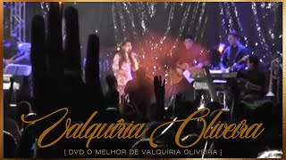 O Melhor De Valquíria Oliveira - Valquíria Oliveira Dvd Completo