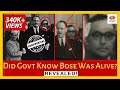 Was Netaji Subhash Chandra Bose Alive - Why Did Govt Snoop On His Family Indiscriminately? Anuj Dhar