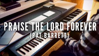 Praise The Lord Forever – Pat Barrett | Instrumental Piano Cover with Lyrics