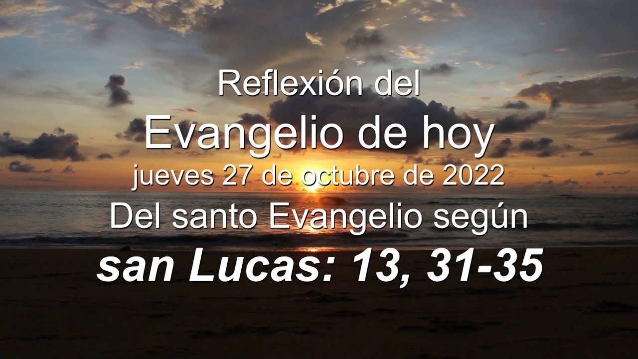 Reflexión del Evangelio de hoy jueves 27 de octubre de 2022, según san ...