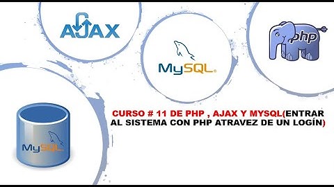CURSO # 11 DE PHP , MYSQL Y AJAX (ENTRAR AL SISTEMA CON PHP ATRAVEZ DE UN LOGÍN)