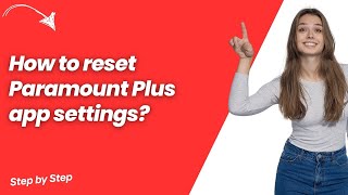 How to reset Paramount Plus app settings ? - Step by Step