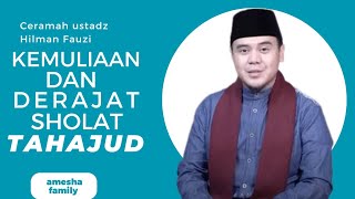 ceramah ustadz Hilman Fauzi ‼️kemuliaan dan derajat sholat tahajud ⁉️