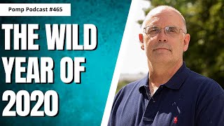 The Wild Year of 2020 I Dave Collum I Pomp Podcast #465