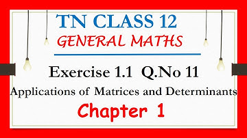 12th Maths | Exercise 1.1 Q.No 11 | Chapter 1 | Applications of Matrices and Determinants