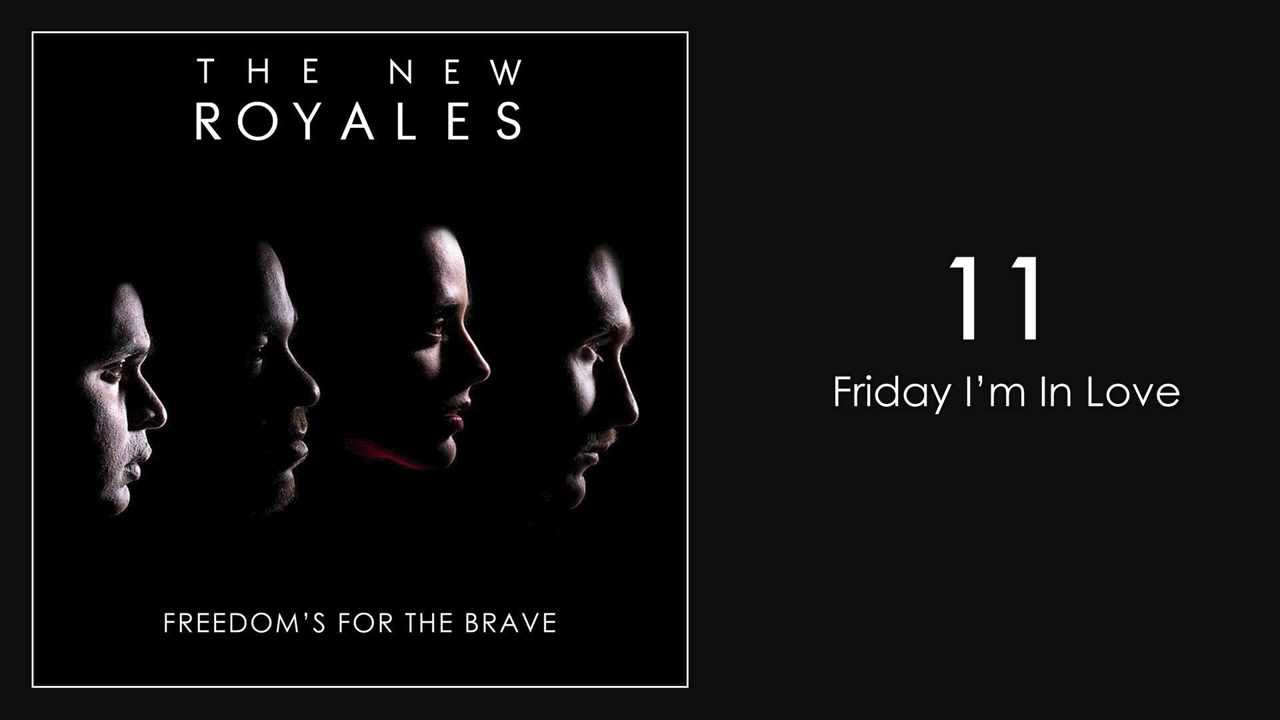 The New Royales - Friday I'm In Love (Freedom's for the Brave)