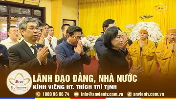 Kính Viếng: Lãnh đạo Đảng, Nhà nước viếng cố Trưởng lão HT. Thích Trí Tịnh | Bản Tin An Viên TV