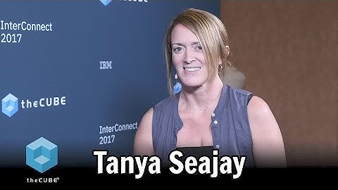 Tanya Seajay | IBM Interconnect 2017