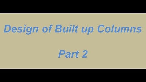 Design of Built up Columns I Design of Steel Structures I Part 2