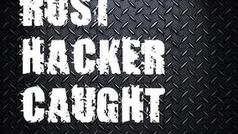RUST hacker caught