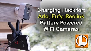 Arlo, Eufy, Reolink Battery WiFi Security Camera Charging Options