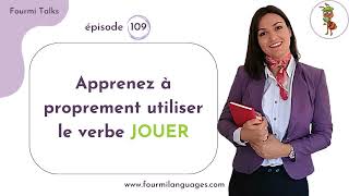 Learn How to Correctly Use the Verb JOUER in French!| Fourmi Talks 109
