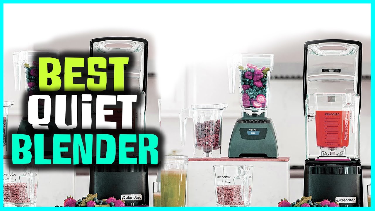 Best Quiet Blenders 2022  Top 4 : Best Quiet Blender - Reviews (Best  Blender) 