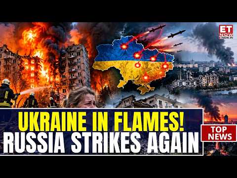 UKRAINE UNDER FIRE! Russian Strikes Ignite Fires From Kharkiv to Vinnytsia | ET Now | World News