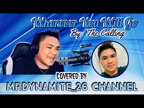 THE CALLING - WHEREVER YOU WILL GO ( COVER BY @MrDynamite_26Channel )